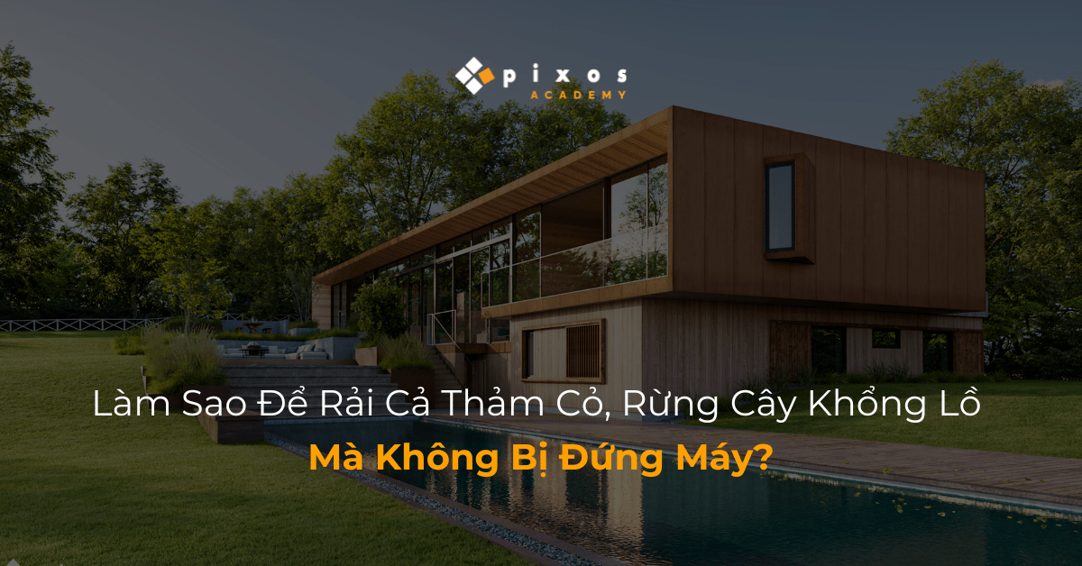 4pixos Academy • Trung tâm đào tạo Diễn họa Kiến trúc Quốc tế